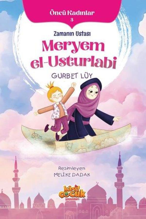 Zamanın Ustası Meryem El-Usturlabi Öncü Kadınlar 3 - Kaşif Çocuk Yayınları - Image 1