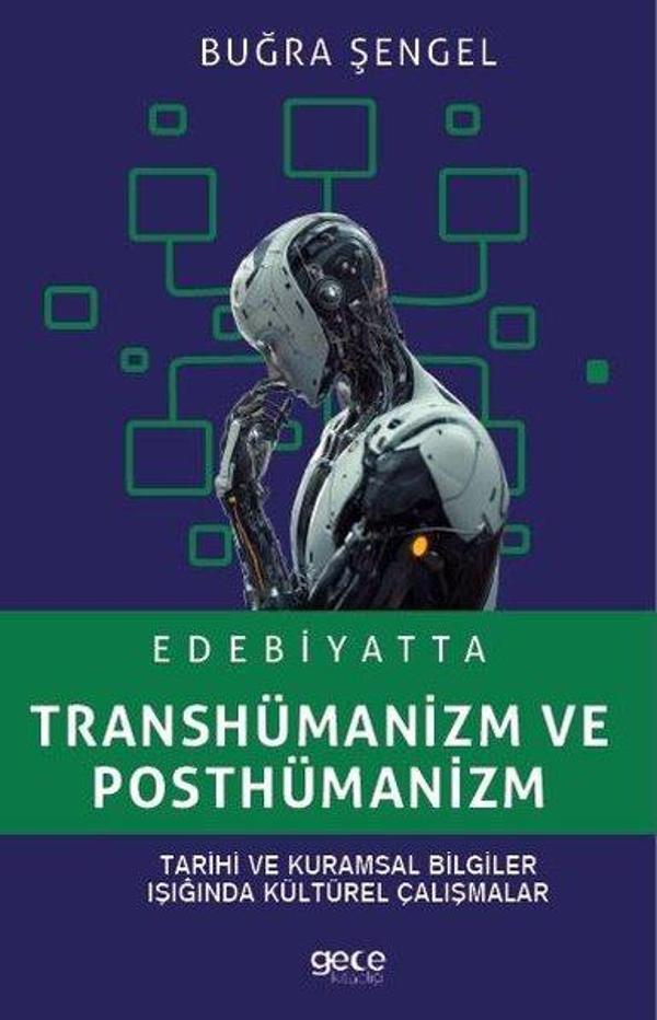 Edebiyatta Transhümanizm ve Posthümanizm - Tarihi ve Kuramsal Bilgiler Işığında Kültürel Çalışmalar - Gece Kitaplığı - Image 1