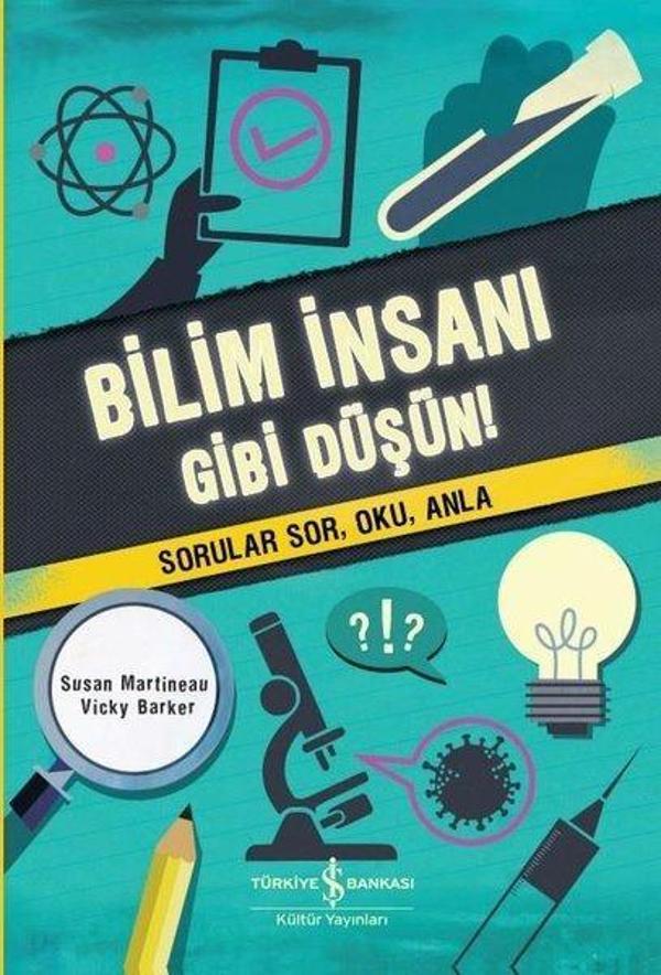 Bilim İnsanı Gibi Düşün! Sorular Sor Oku Anla! - İş Bankası Kültür Yayınları - Image 1