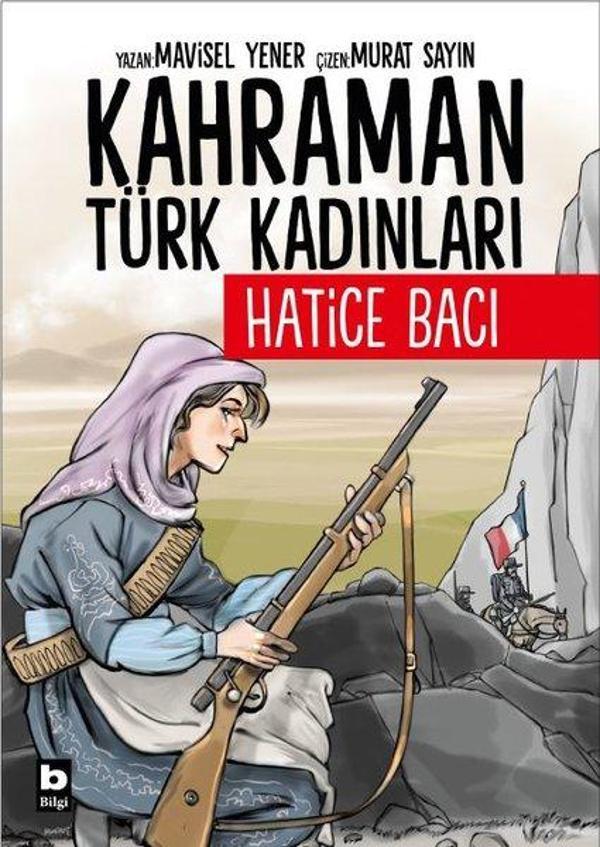 Hatice Bacı - Kahraman Türk Kadınları - Bilgi Yayınevi - Image 1