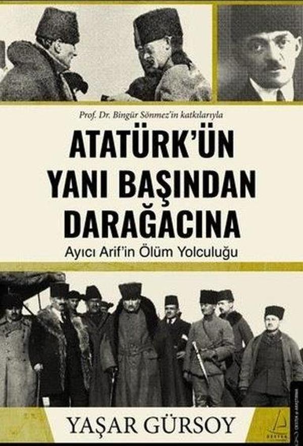 Atatürk'ün Yanı Başından Darağacına - Ayıcı Arif'in Ölüm Yolculuğu - Destek Yayınları - Image 1