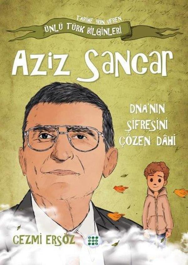 Aziz Sancar: DNA'nın Şifresini Çözen Dahi - Tarihe Yön Veren Ünlü Türk Bilginleri - Dokuz Yayınları - Image 1