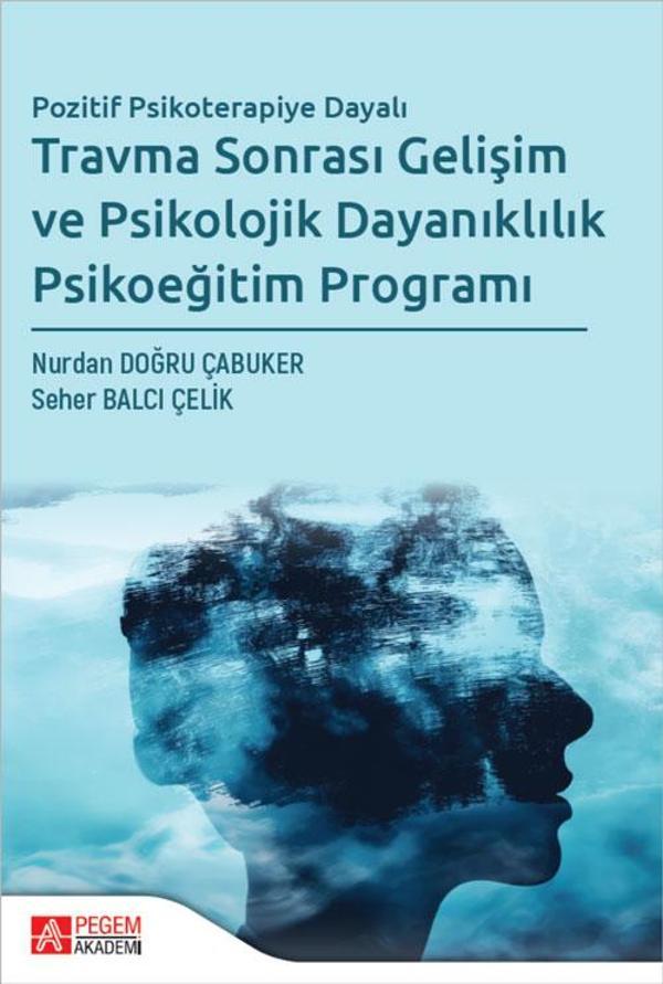 Travma Sonrası Gelişim ve Psikolojik Dayanıklılık Psikoeğitim Programı - Pegem Akademi Yayıncılık - Image 1
