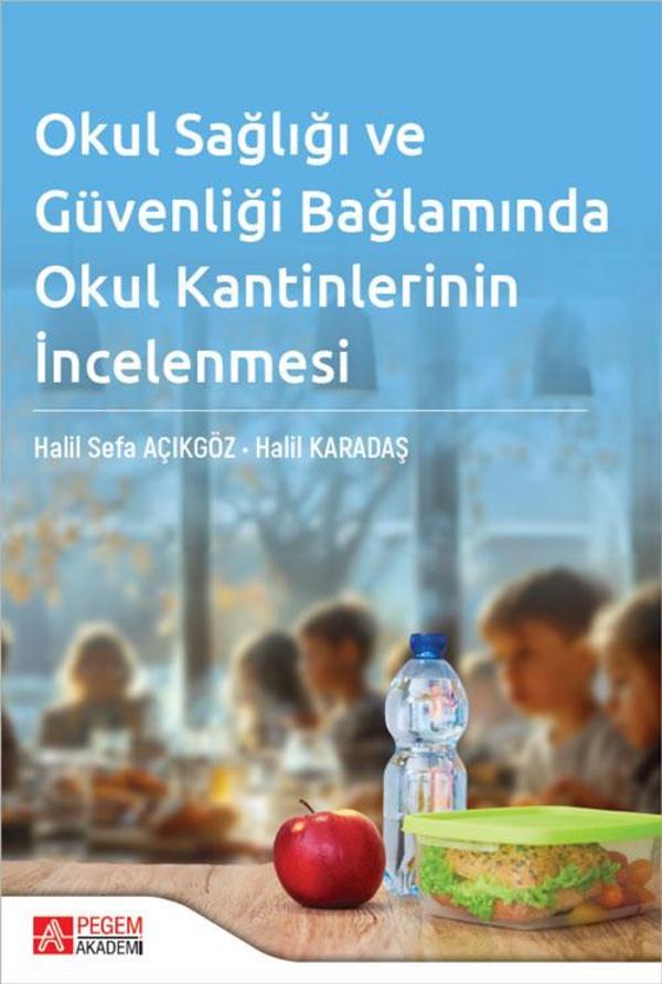 Okul Sağlığı ve Güvenliği Bağlamında Okul Kantinlerinin İncelenmesi - Pegem Akademi Yayıncılık - Image 1