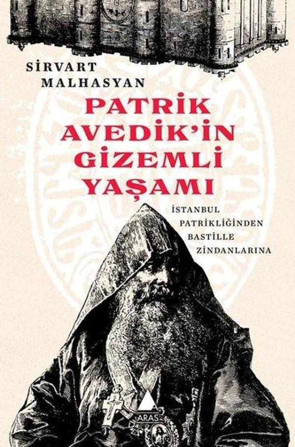Patrik Avedik'in Gizemli Yaşamı - İstanbul Patrikliğinden Bastille Zindanlarına - Aras Yayıncılık - Image 1