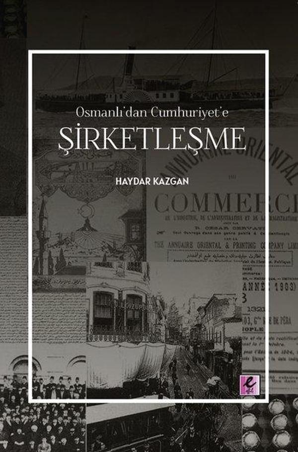 Şirketleşme - Osmanlı'dan Cumhuriyet'e - Efil Yayınevi Yayınları - Image 1