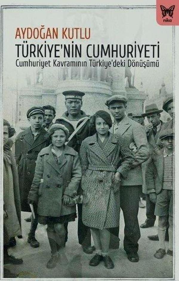 Türkiye'nin Cumhuriyeti - Cumhuriyet Kavramının Türkiye'deki Dönüşümü - Nika Yayınevi - Image 1
