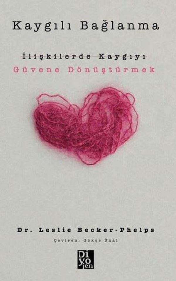 Kaygılı Bağlanma: İlişkilerde Kaygıyı Güvene Dönüştürmek - Diyojen Yayıncılık - Image 1