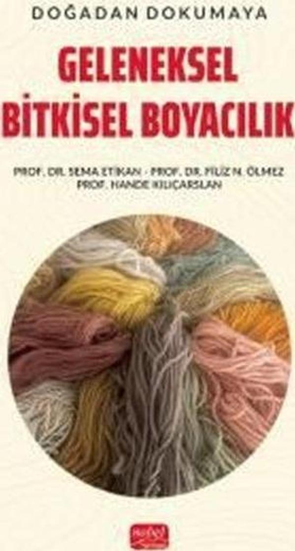 Doğadan Dokumaya Geleneksel Bitkisel Boyacılık - Nobel Bilimsel Eserler - Image 1