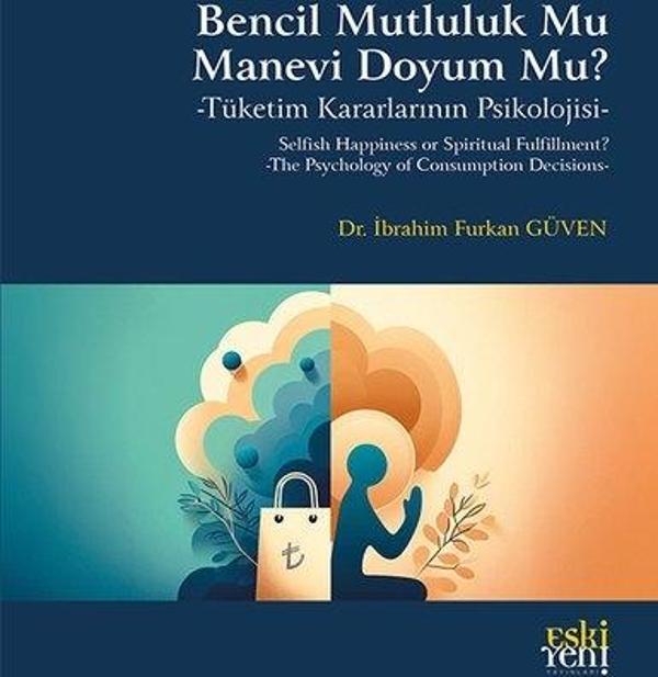Bencil Mutluluk mu Manevi Doyum mu? Tuketim Kararlarının Psikolojisi - Eskiyeni Yayınları - Image 1