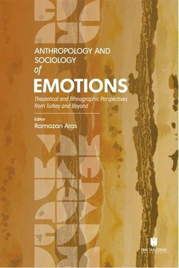Anthropology and Sociology of Emotions - Theoretical and Ethnographic Perspectives from Turkey and B - İbn Haldun Üniversitesi - Image 1