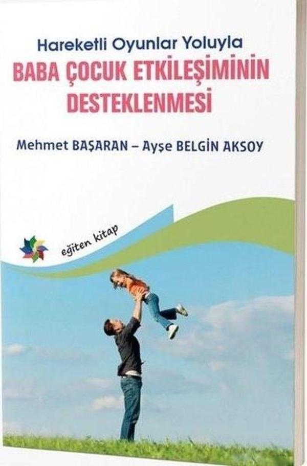 Baba Çocuk Etkileşiminin Destenlenmesi - Hareketli Oyunlar Yoluyla - Eğiten Kitap - Image 1