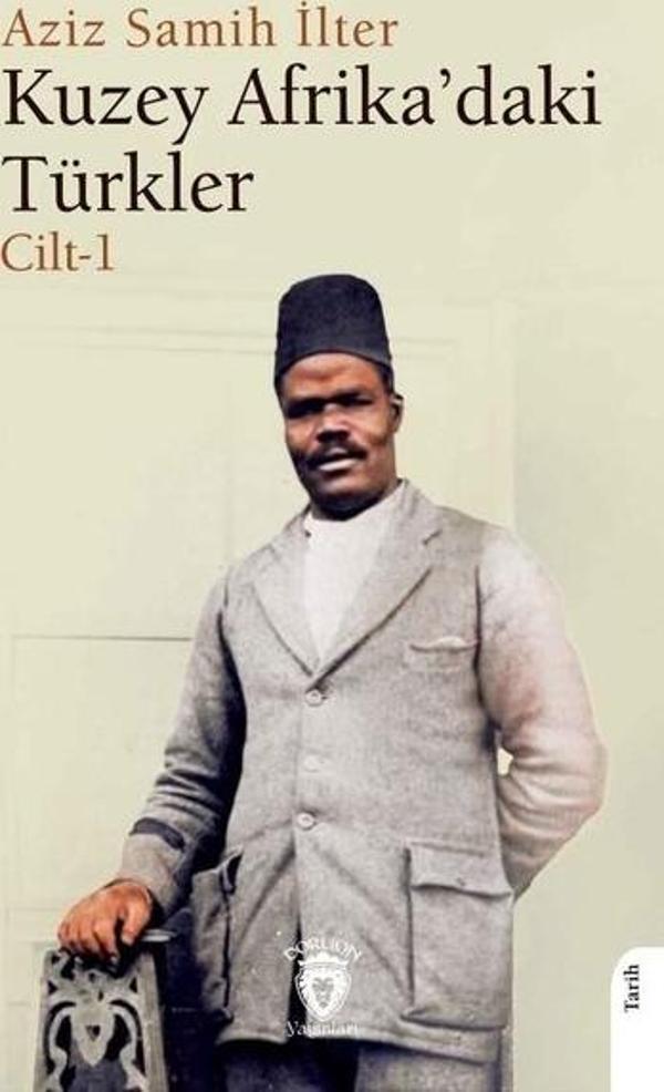 Kuzey Afrika'daki Türkler Cilt - 1 - Dorlion Yayınevi - Image 1