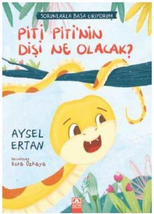 Piti Piti'nin Dişi Ne Olacak? Sorunlarla Başa Çıkıyorum - Altın Kitaplar - Image 1