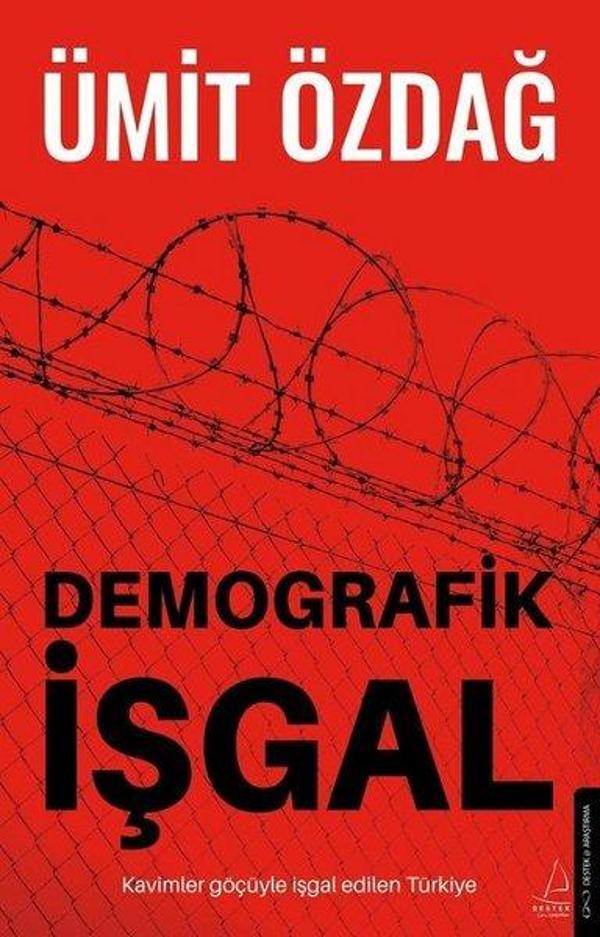 Demografik İşgal: Kavimler Göçüyle İşgal Edilen Türkiye - Destek Yayınları - Image 1