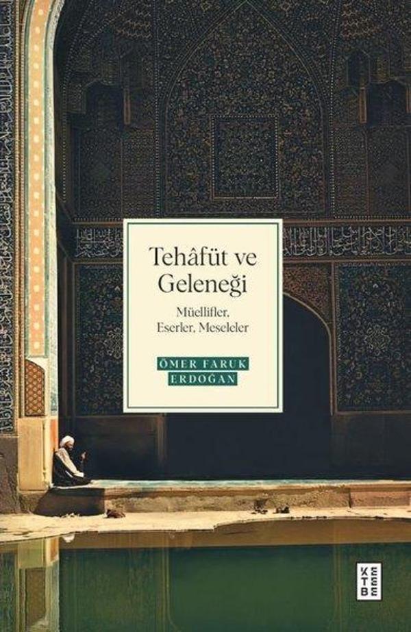 Tehafüt ve Geleneği - Müellifler Eserler Meseleler - Ketebe - Image 1