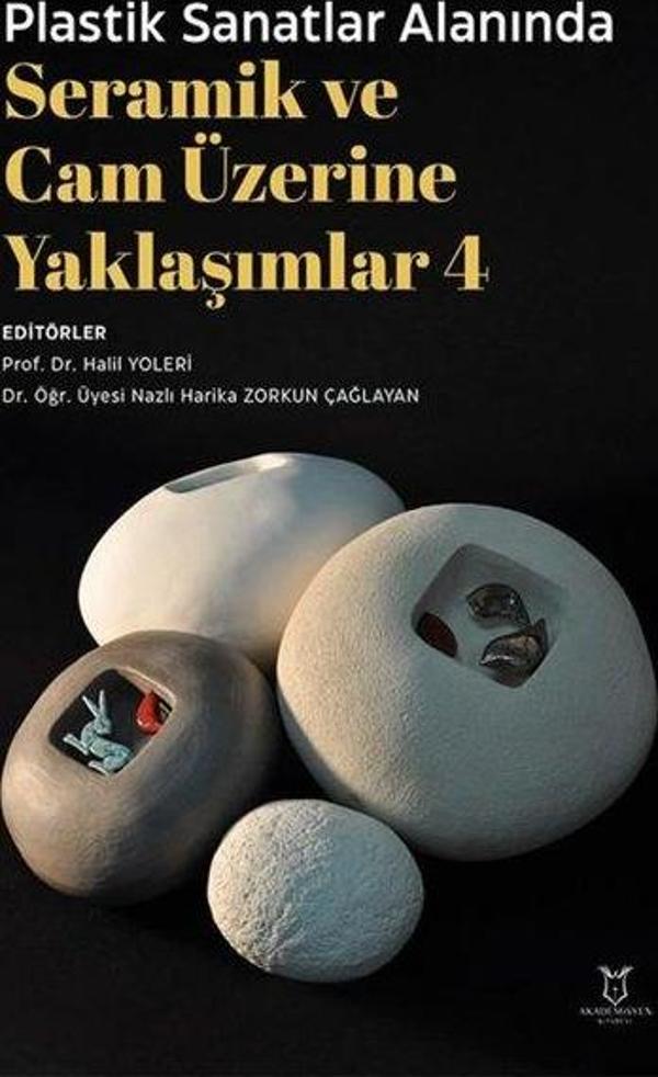 Plastik Sanatlar Alanında Seramik ve Cam Üzerine Yaklaşımlar 4 - Akademisyen Kitabevi - Image 1