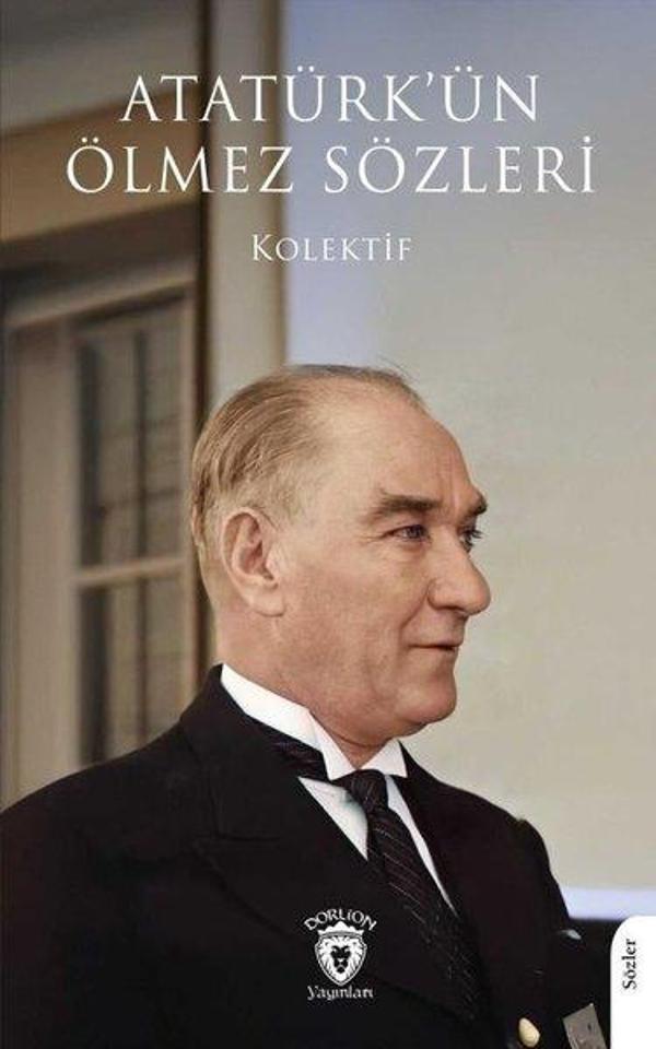 Atatürk'ün Ölmez Sözleri - Dorlion Yayınevi - Image 1