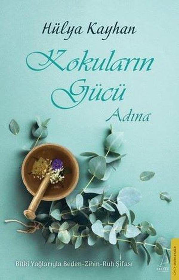 Kokuların Gücü Adına: Bitki Yağlarıyla Beden - Zihin - Ruh Şifası - Destek Yayınları - Image 1