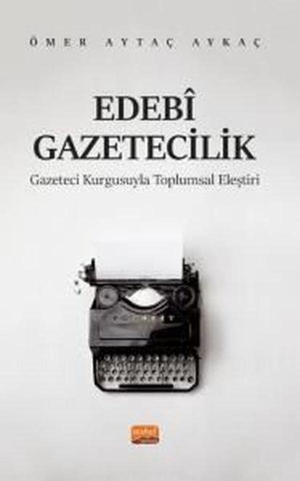 Ebedi Gazetecilik - Gazeteci Kurgusuyla Toplumsal Eleştiri - Nobel Bilimsel Eserler - Image 1