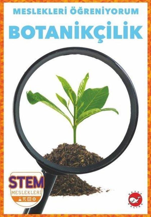 Botanikçilik - Meslekleri Öğreniyorum - STEM Meslekleri - Beyaz Balina Yayınları - Image 1