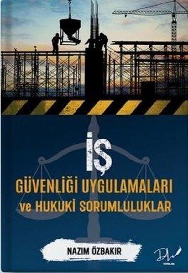 İş Güvenliği Uygulamaları ve Hukuki Sorumluluklar - DLS Yayınları - Image 1