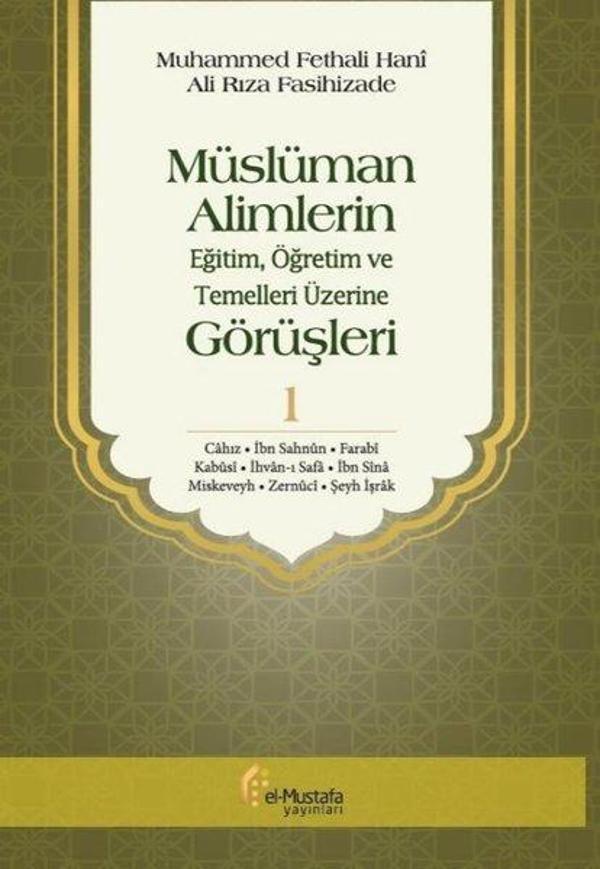 Müslüman Alimlerin Görüşleri 1.Cilt-EğitimÖğretim ve Temelleri Üzerine - El-Mustafa Yayınları - Image 1