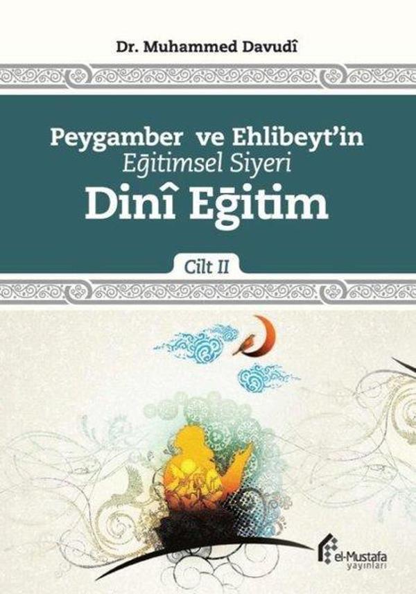 Dini Eğitim - Peygamber ve Ehlibeyt'in Eğitimsel Siyeri 2.Cilt - El-Mustafa Yayınları - Image 1