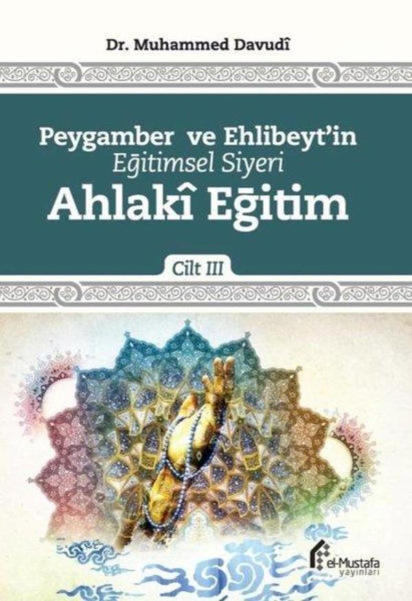 Ahlaki Eğitim - Peygamber ve Ehlibeyt'in Eğitimsel Siyeri 3.Cilt - El-Mustafa Yayınları - Image 1