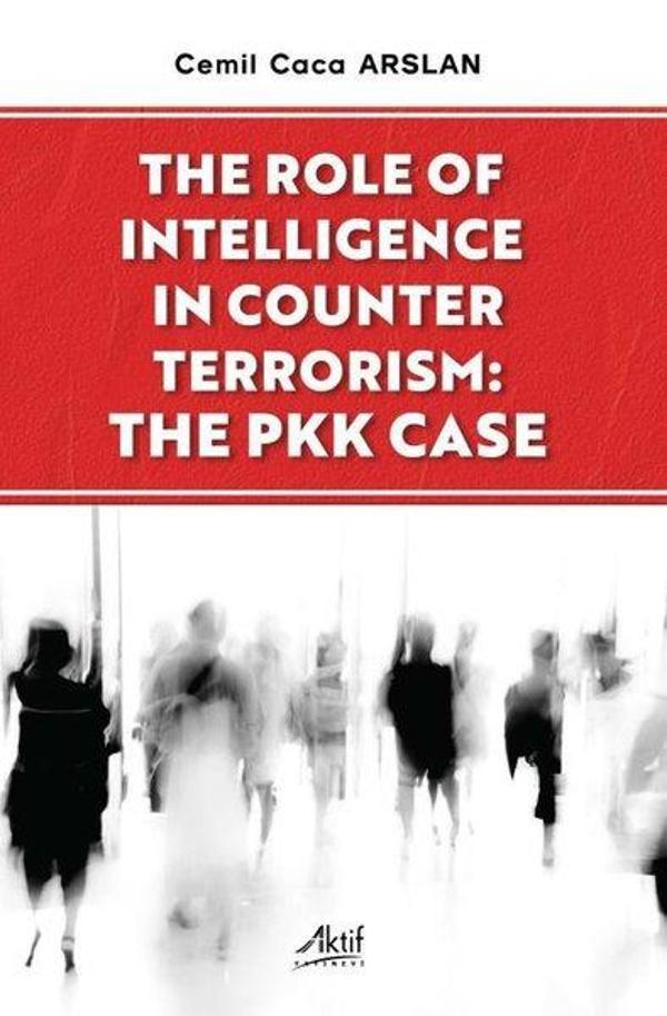 The Rale Of Intelligence In Counter Terrorism: The PKK Case - Aktif Yayınları - Image 1