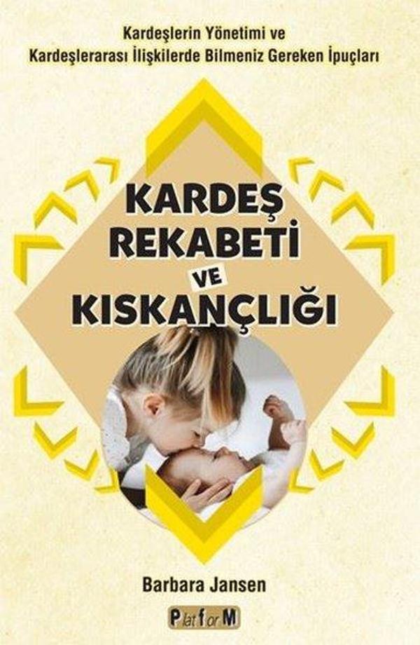 Kardeş Rekabeti ve Kıskançlığı - Kardeşlerin Yönetimi ve Kardeşlerarası İlişkilerde Bilmeniz Gereken - Platform Yayınları - Image 1