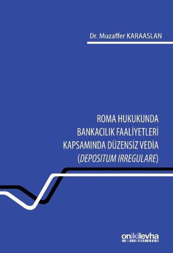 Roma Hukukunda Bankacılık Faaliyetleri Kapsamında Düzensiz Vedia (Depositum Irregulare) - On İki Levha Yayıncılık - Image 1