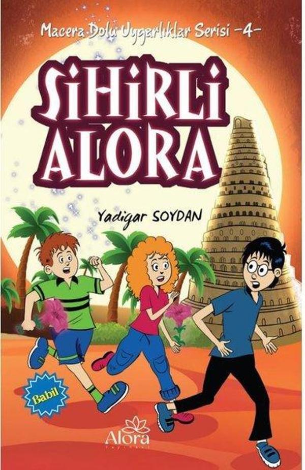 Sihirli Alora: Babil Uygarlığı - Macera Dolu Uygarlıklar Serisi 4 - Alora Yayınevi - Image 1