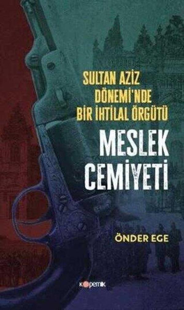Sultan Aziz Döneminde Bir İhtilal Örgütü - Meslek Cemiyeti - Kopernik Kitap - Image 1