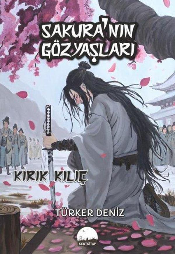 Sakura'nın Gözyaşları - Kırık Kılıç - Kent Kitap - Image 1