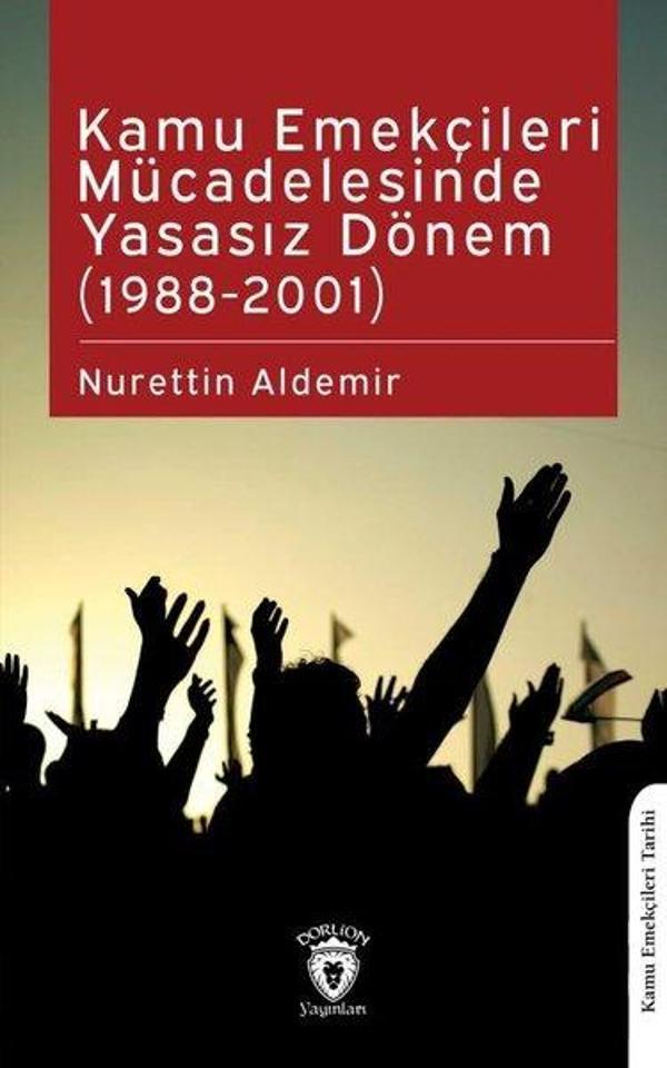 Kamu Emekçileri Mücadelesinde Yasasız Dönem 1988 - 2001 - Dorlion Yayınevi - Image 1