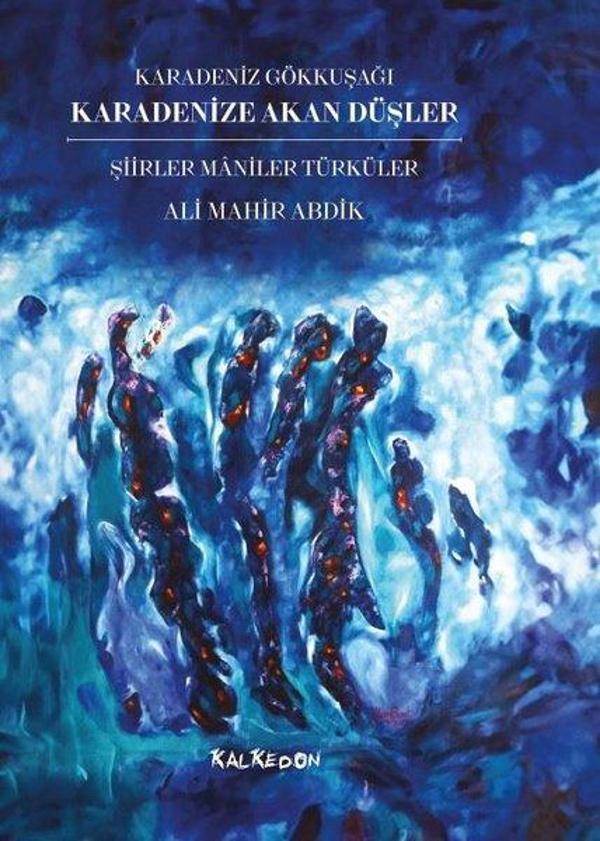 Karadenize Akan Düşler: Şiirler Maniler Türküler - Karadeniz Gökkuşağı - Kalkedon - Image 1