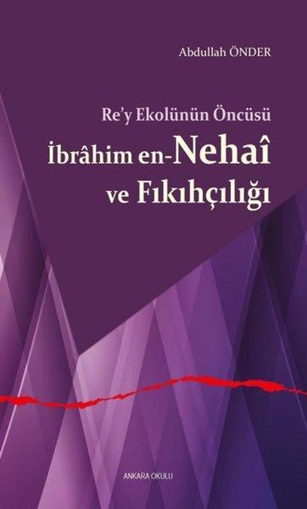 Re'y Ekolünün Öncüsü İbrahim en-Nehai ve Fıkıhçılığı - Ankara Okulu Yayınları - Image 1