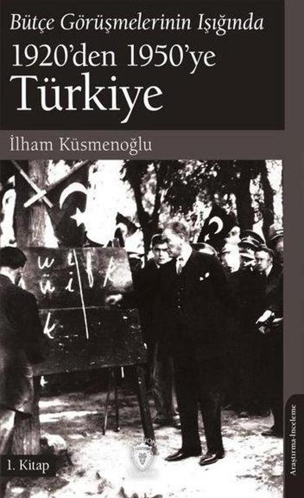 Bütçe Görüşmelerinin Işığında 1920'den 1950'ye Türkiye 1. Kitap - Dorlion Yayınevi - Image 1