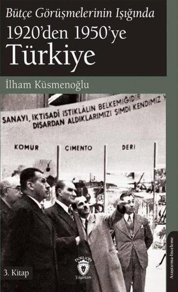 Bütçe Görüşmelerinin Işığında 1920'den 1950'ye Türkiye 3. Kitap - Dorlion Yayınevi - Image 1