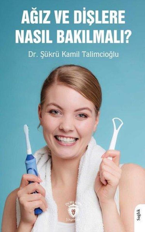 Ağız ve Dişlere Nasıl Bakılmalı? - Dorlion Yayınevi - Image 1
