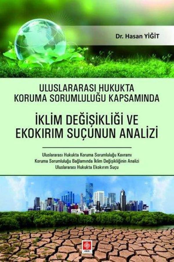 Uluslararası Hukukta Koruma Sorumluluğu Kapsamında İklim Değişikliği ve Ekokırım Suçunun Analizi - Ekin Basım Yayın - Image 1