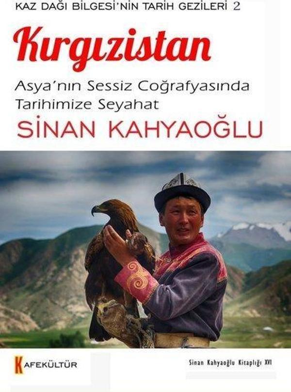 Kırgızistan: Asya'nın Sessiz Coğrafyasında Tarihimize Seyahat - Kaz Dağı Bilgesi'nin Tarih Gezileri - Kafe Kültür Yayıncılık - Image 1