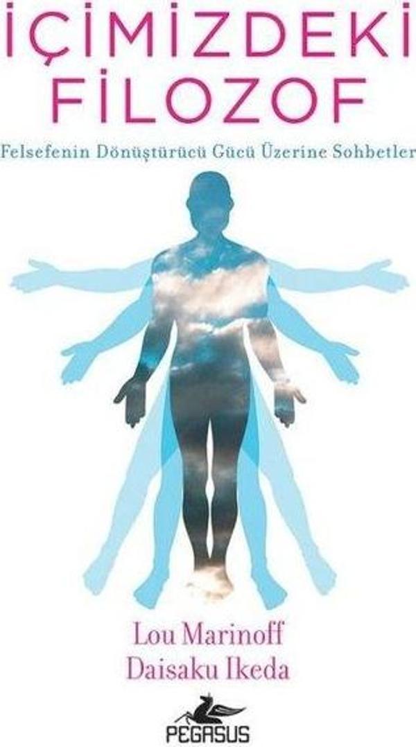 İçimizdeki Filozof: Felsefenin Dönüştürücü Gücü Üzerine Sohbetler - Pegasus Yayınevi - Image 1