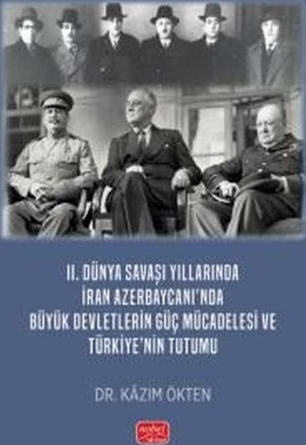2. Dünya Savaşı Yıllarında İran Azerbaycanı'nda Büyük Devletlerin Güç Mücadelesi ve Türkiye'nin Tutu - Nobel Bilimsel Eserler - Image 1