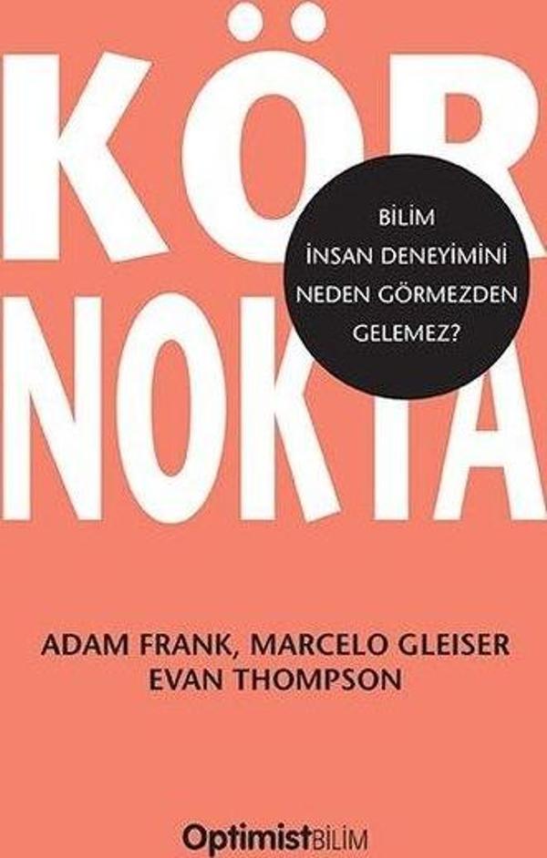 Kör Nokta - Bilim İnsan Deneyimini Neden Görmezden Gelemez? - Optimist - Image 1