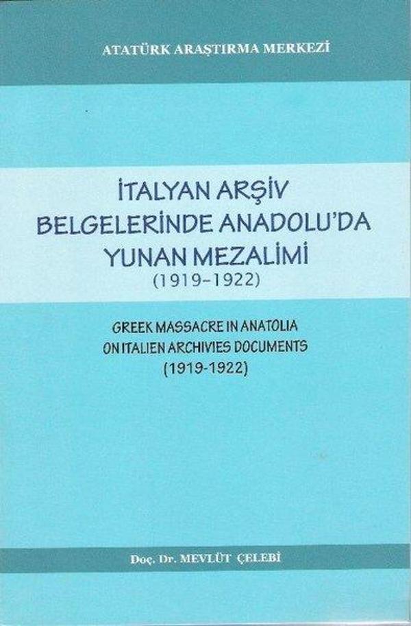 İtalyan Arşiv Belgelerinde Anadolu'da Yunan Mezalimi (1919 - 1922) - Atatürk Araştırma Merkezi - Image 1