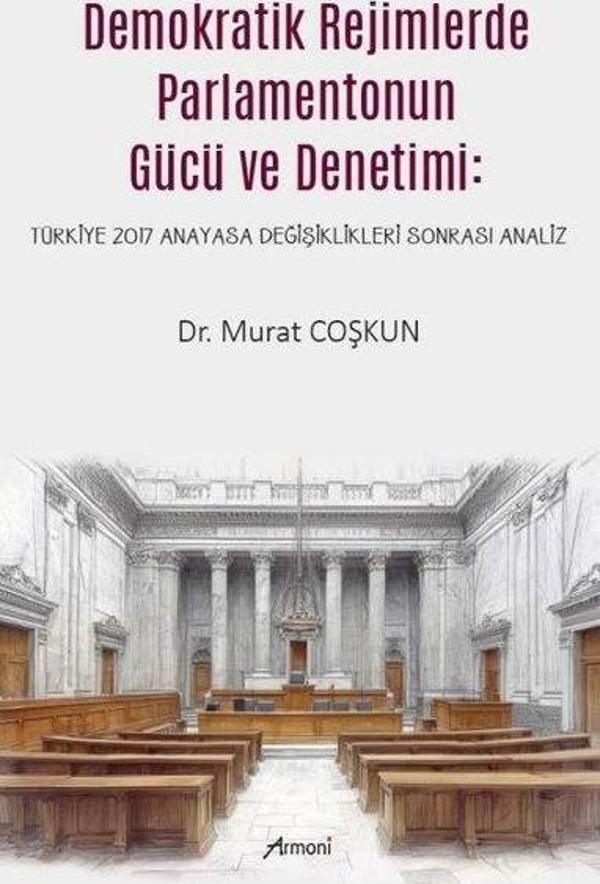 Demokratik Rejimlerde Parlamentonun Gücü ve Denetimi - Türkiye 2017 Anayasa Değişiklikleri Sonrası A - Armoni - Image 1