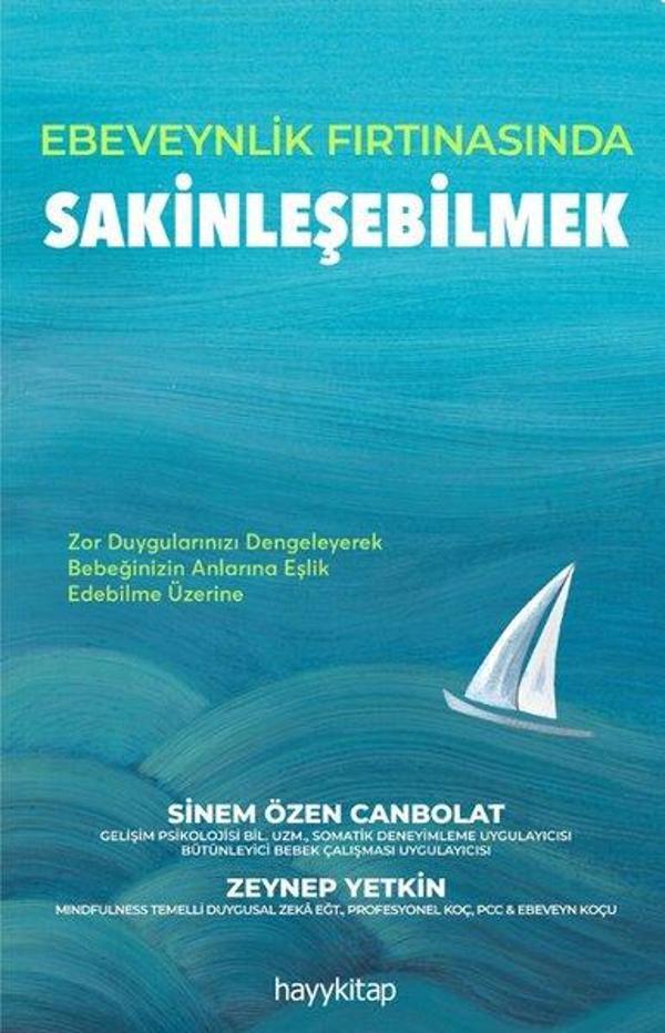 Ebeveynlik Fırtınasında Sakinleşebilmek - Zor Duygularınızı Dengeleyerek Bebeğinizin Anılarına Eşlik - Hayykitap - Image 1