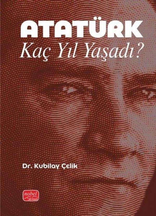 Atatürk Kaç Yıl Yaşadı? - Nobel Bilimsel Eserler - Image 1